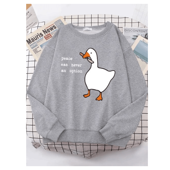 Peace Was Never An Option Goose Printed Sweatshirt Casual