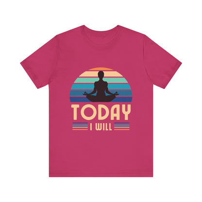 Today I Will Tshirt - DUGO