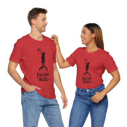 Dream Big Short Sleeve Tshirt - DUGO