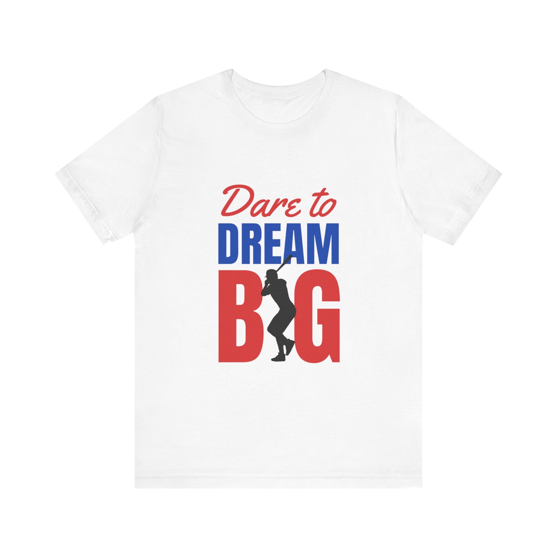 Dare To Dream Big Short Sleeve Tshirt - DUGO