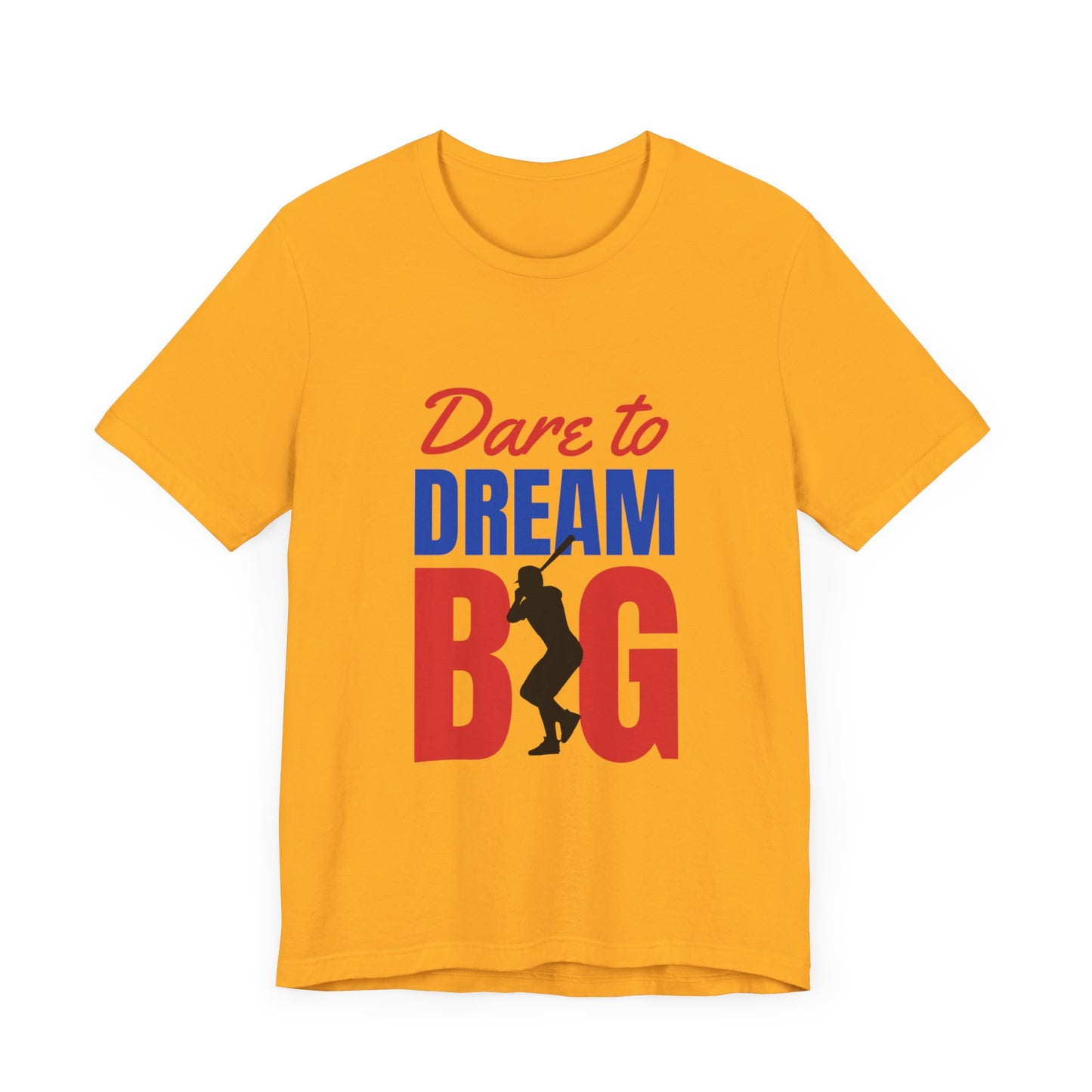 Dare To Dream Big Short Sleeve Tshirt - DUGO