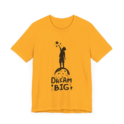 Dream Big Short Sleeve Tshirt - DUGO