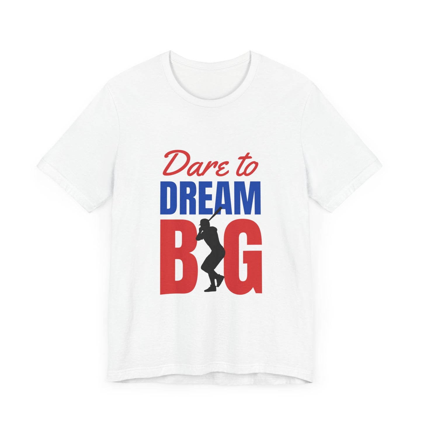 Dare To Dream Big Short Sleeve Tshirt - DUGO