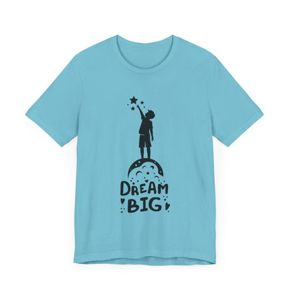 Dream Big Short Sleeve Tshirt - DUGO