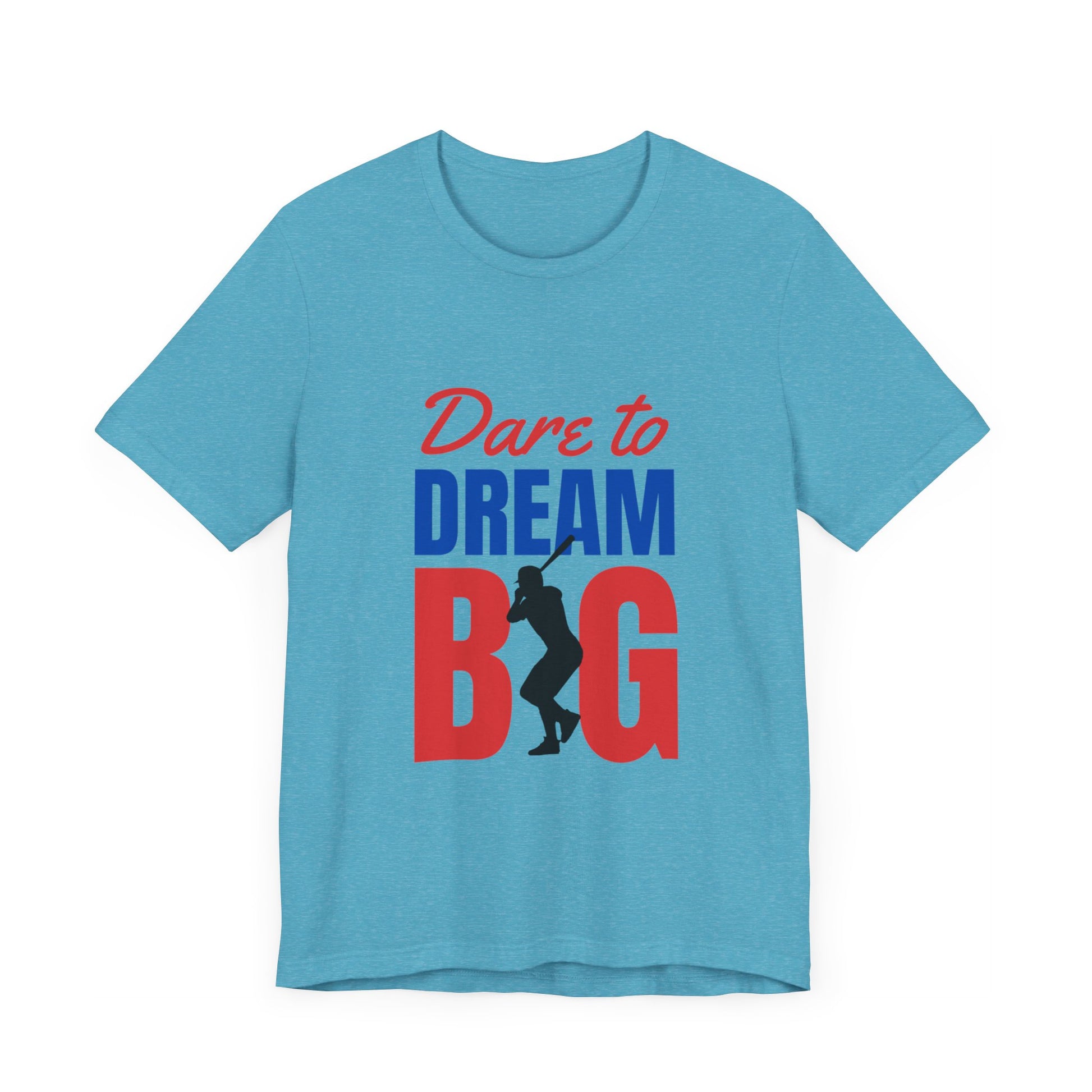 Dare To Dream Big Short Sleeve Tshirt - DUGO