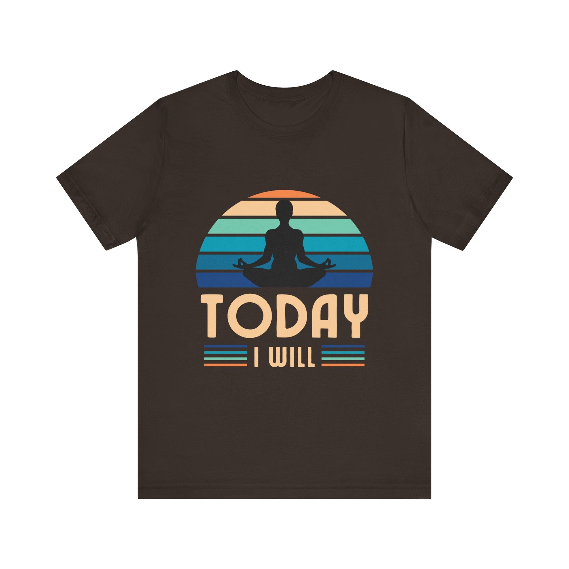 Today I Will Tshirt - DUGO