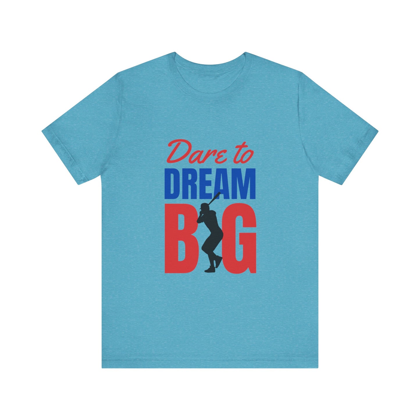 Dare To Dream Big Short Sleeve Tshirt - DUGO