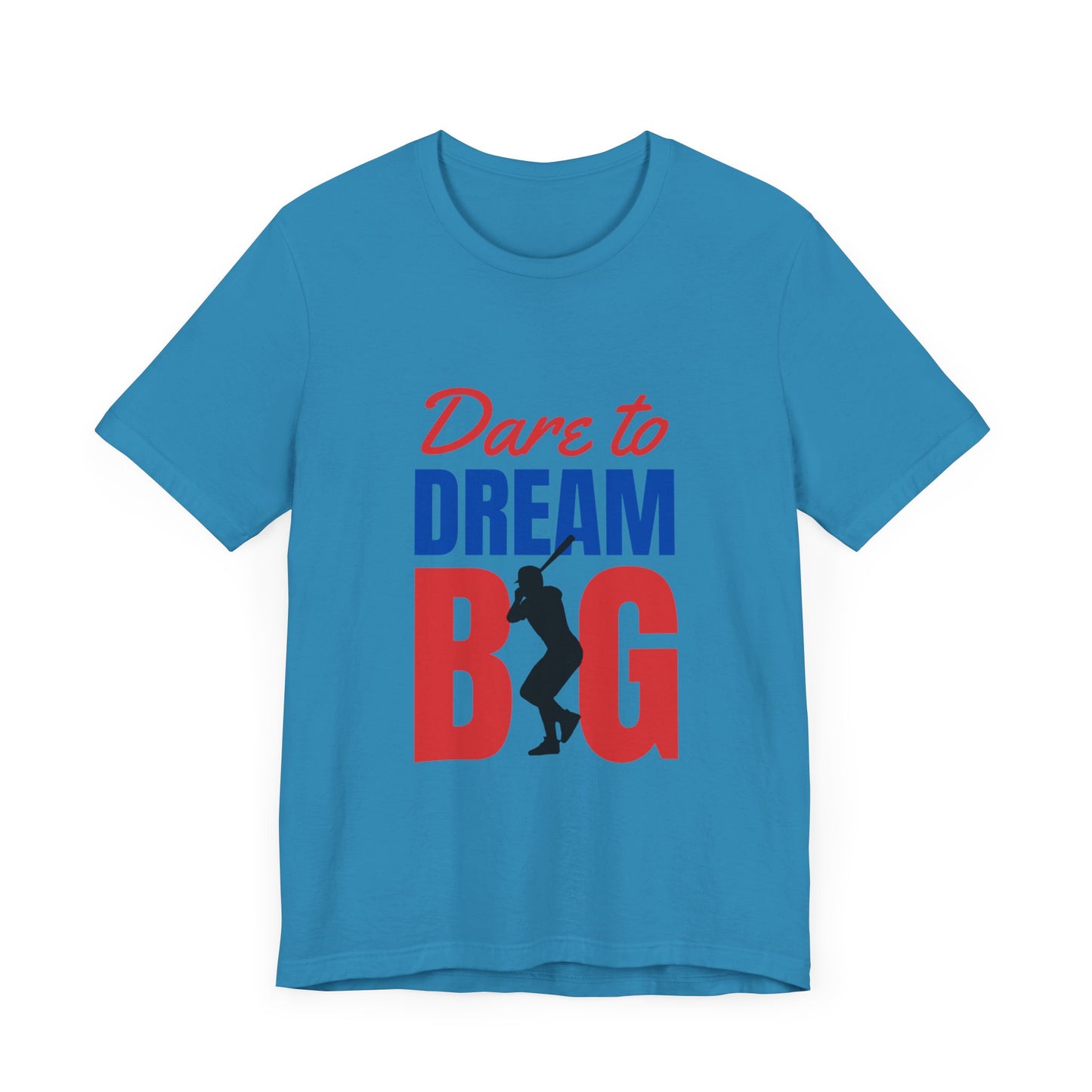 Dare To Dream Big Short Sleeve Tshirt - DUGO