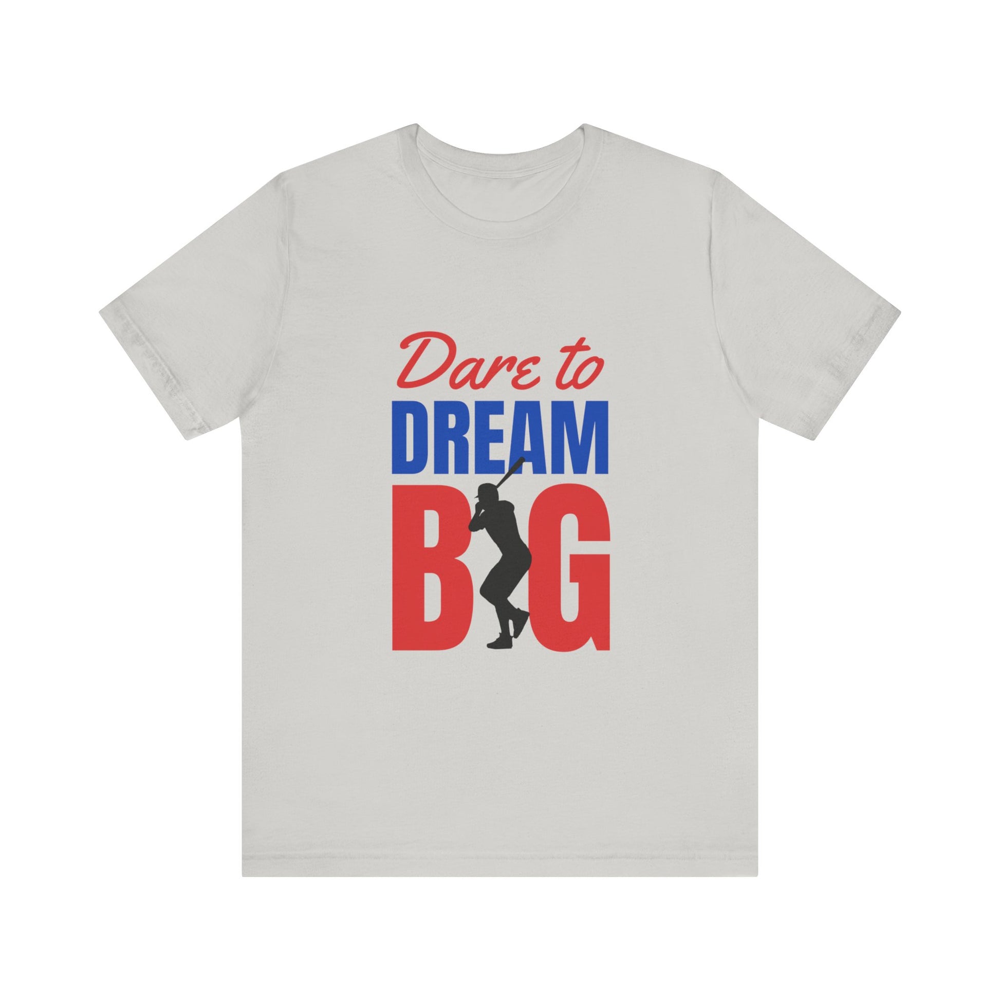 Dare To Dream Big Short Sleeve Tshirt - DUGO