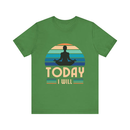 Today I Will Tshirt - DUGO