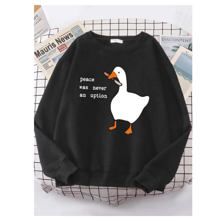 Peace Was Never An Option Goose Printed Sweatshirt Casual