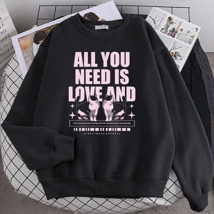 Pullovers All You Need Is Love And Cat Sweatshirt