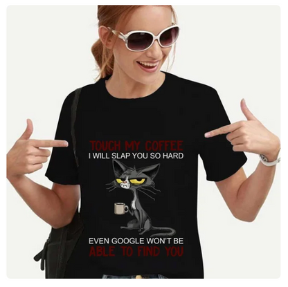 Tshirt For Women Cat Touch My Coffee I Will Slap You So Hard