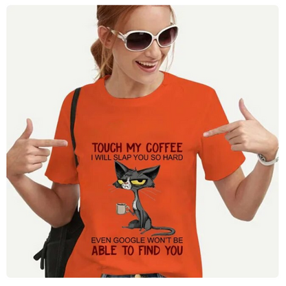 Tshirt For Women Cat Touch My Coffee I Will Slap You So Hard