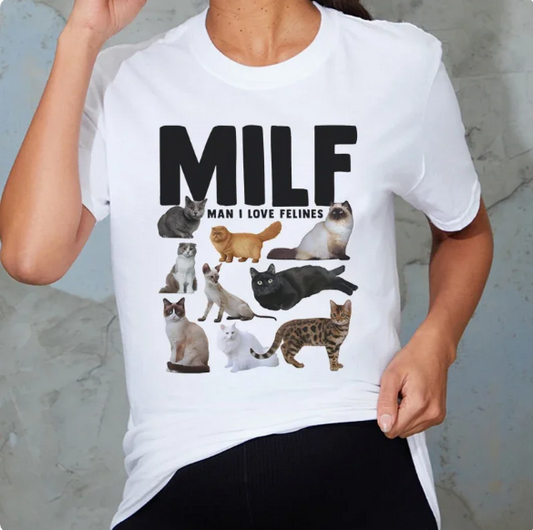 Milf Man I Love Felines Women Funny Meme Tshirt Casual Short Sleeve