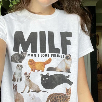 Milf Man I Love Felines Women Funny Meme Tshirt Casual Short Sleeve