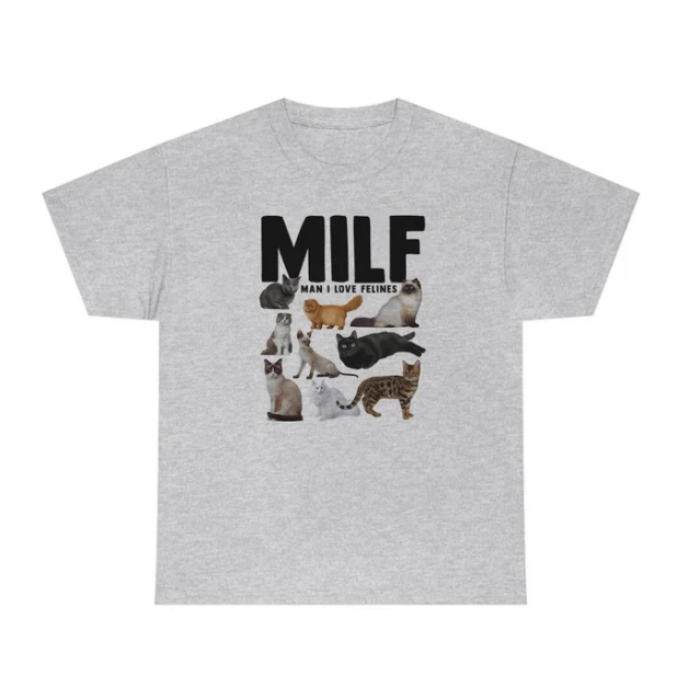 Milf Man I Love Felines Women Funny Meme Tshirt Casual Short Sleeve