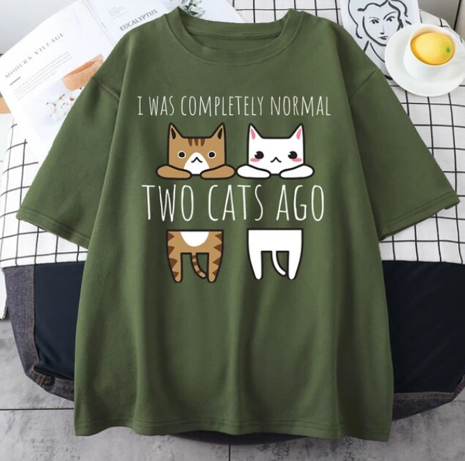 I Was Completely Normal Two Cats Ago Tshirt