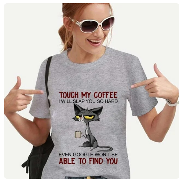 Tshirt For Women Cat Touch My Coffee I Will Slap You So Hard