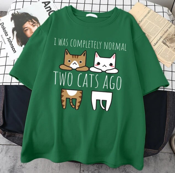 I Was Completely Normal Two Cats Ago Tshirt