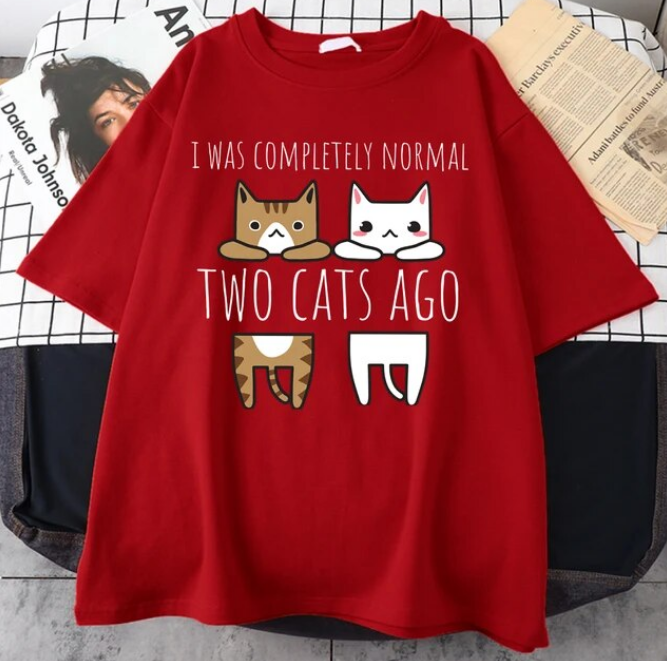 I Was Completely Normal Two Cats Ago Tshirt