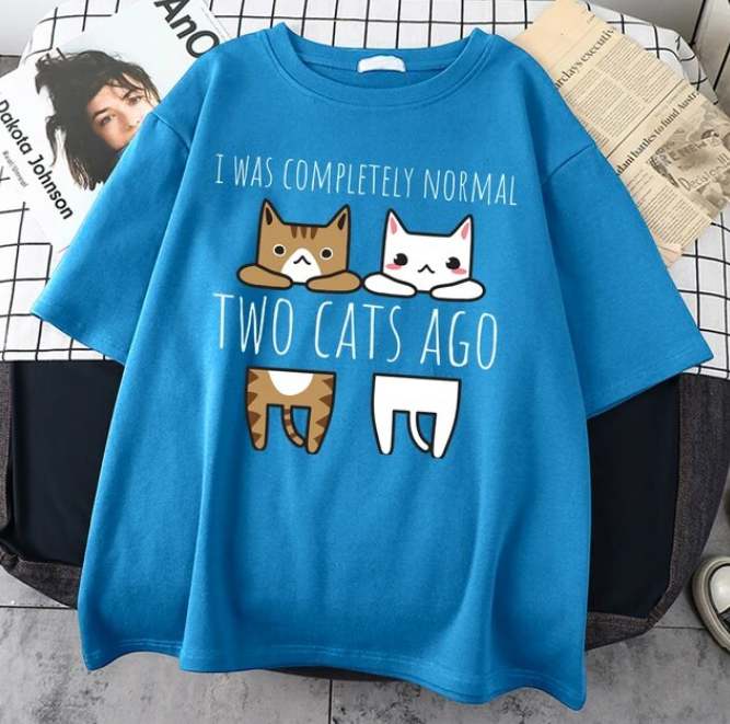 I Was Completely Normal Two Cats Ago Tshirt