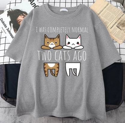 I Was Completely Normal Two Cats Ago Tshirt